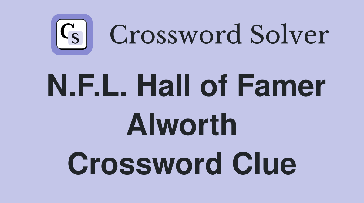 N.F.L. Hall of Famer Alworth Crossword Clue