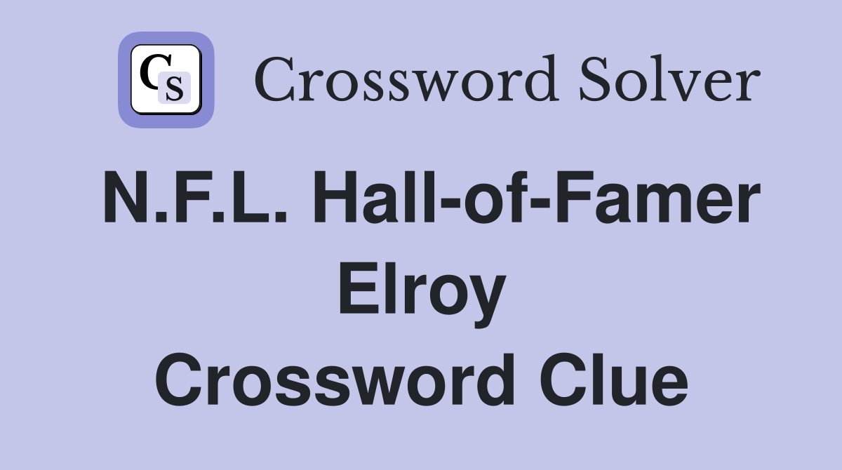 N.F.L. Hall-of-Famer Elroy Crossword Clue