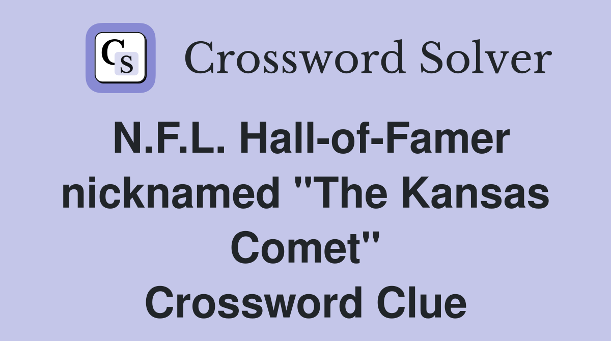 N.F.L. Hall-of-Famer nicknamed "The Kansas Comet" Crossword Clue