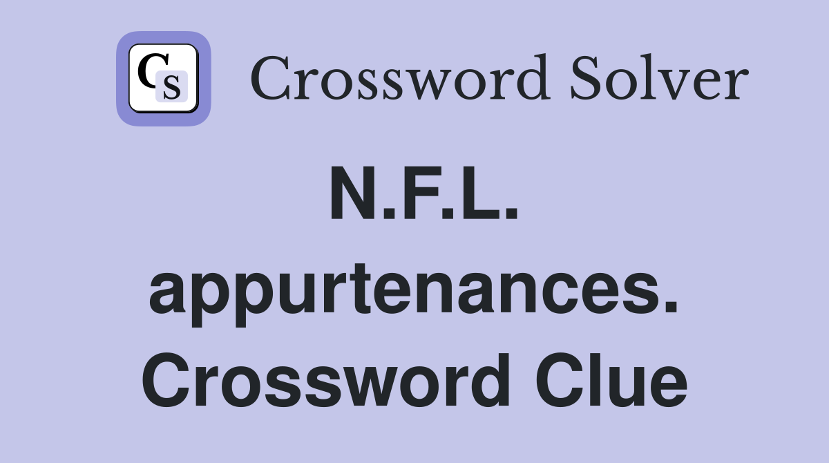 N.F.L. appurtenances. Crossword Clue