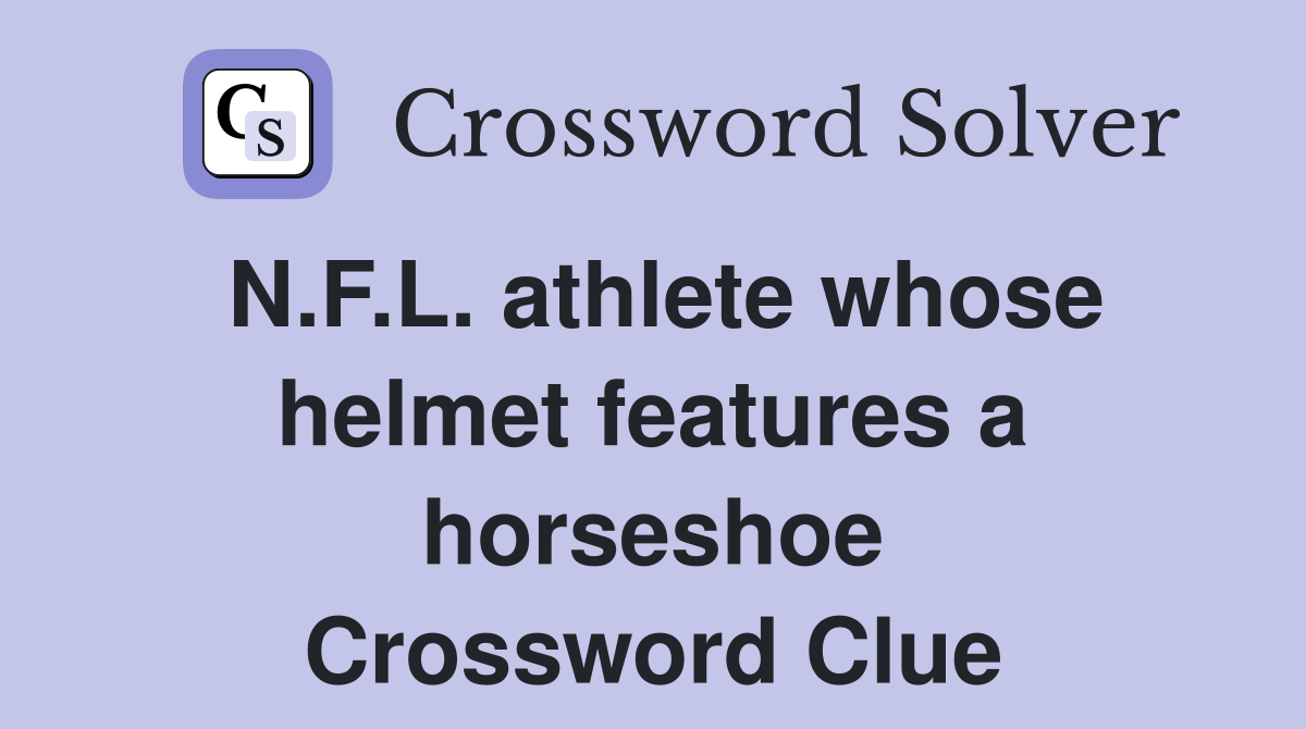 N.F.L. athlete whose helmet features a horseshoe Crossword Clue