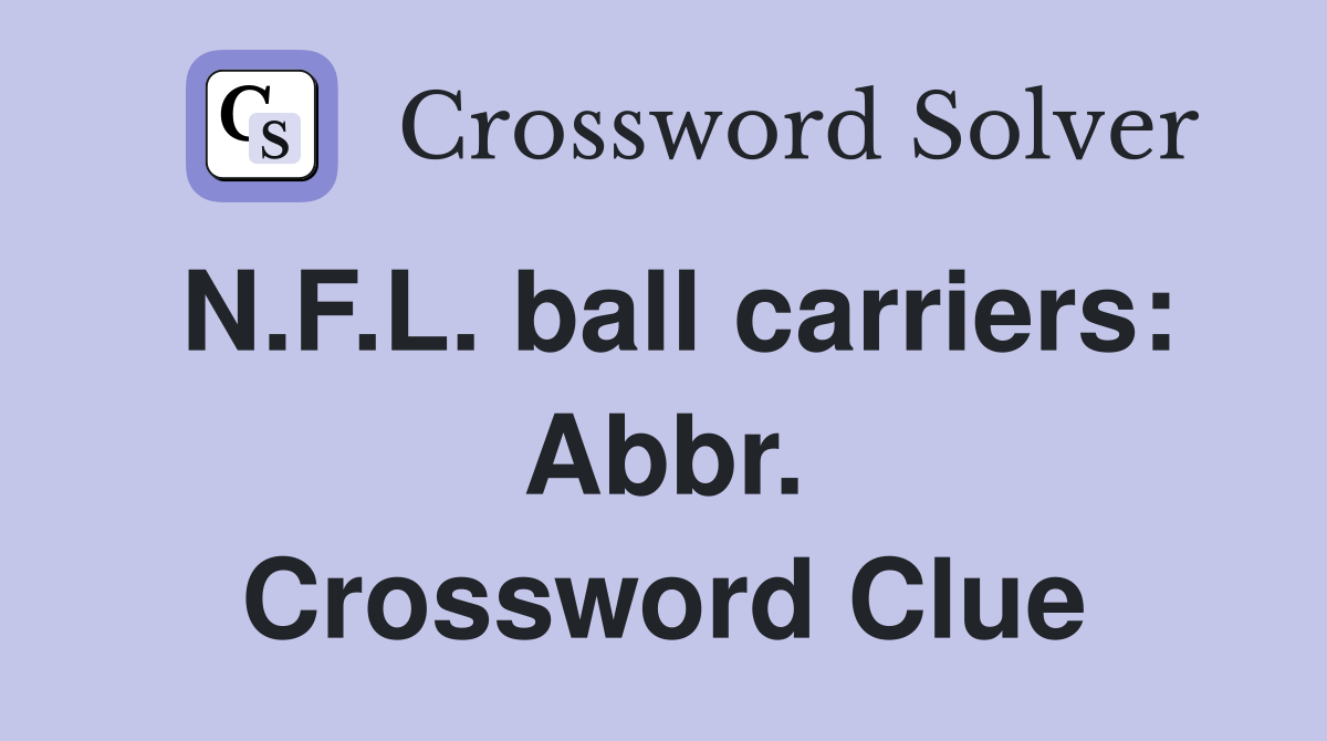 N.F.L. ball carriers: Abbr. Crossword Clue