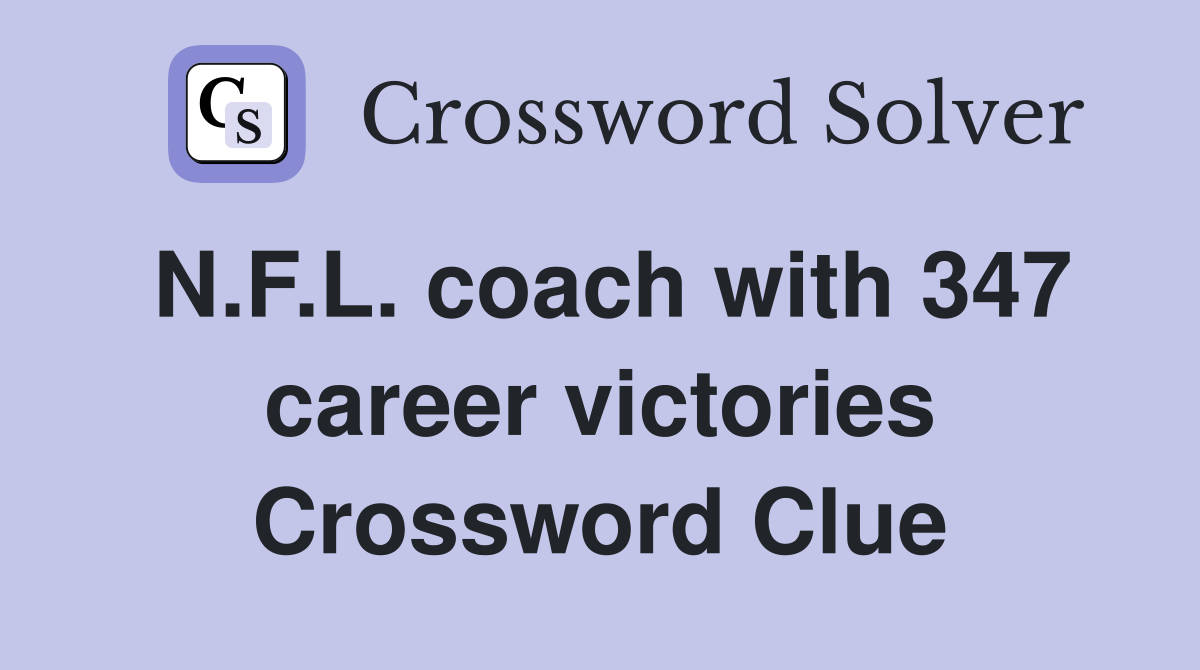 N.F.L. coach with 347 career victories Crossword Clue