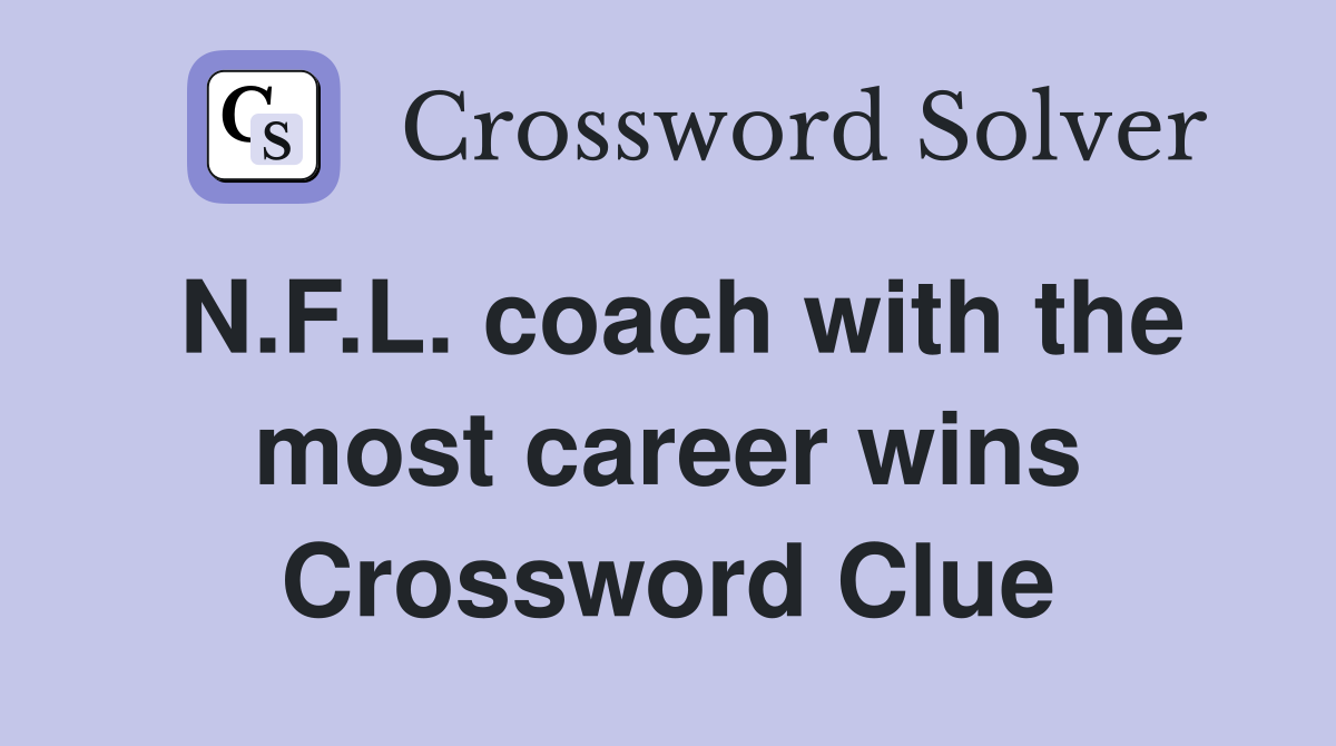 N.F.L. coach with the most career wins Crossword Clue
