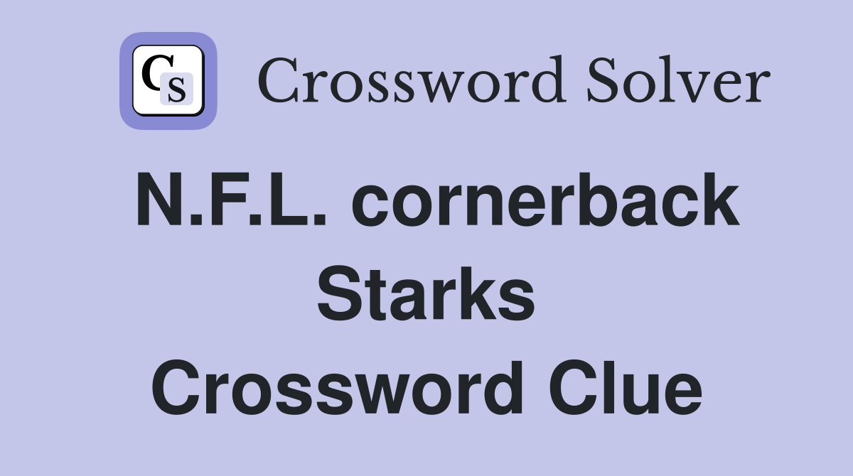 N.F.L. cornerback Starks Crossword Clue