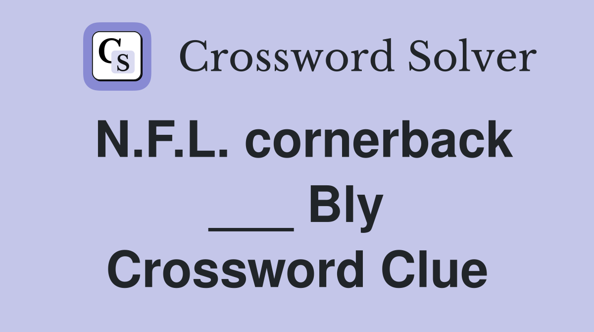 N.F.L. cornerback ___ Bly Crossword Clue