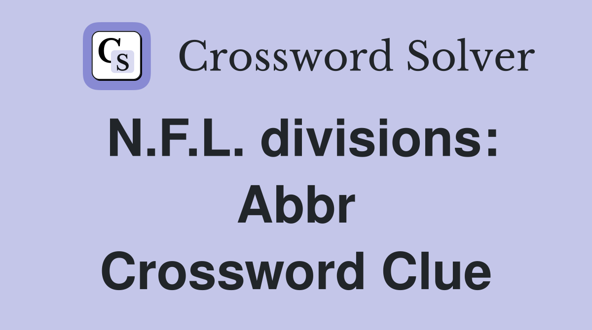 N.F.L. divisions: Abbr Crossword Clue