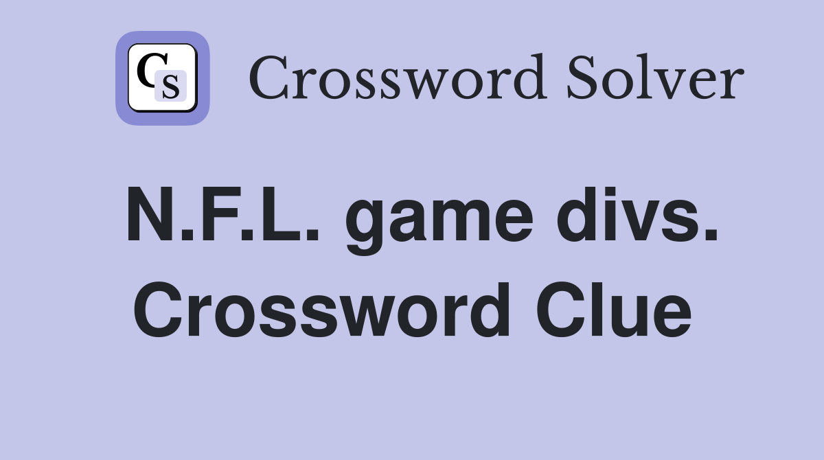 N.F.L. game divs. Crossword Clue
