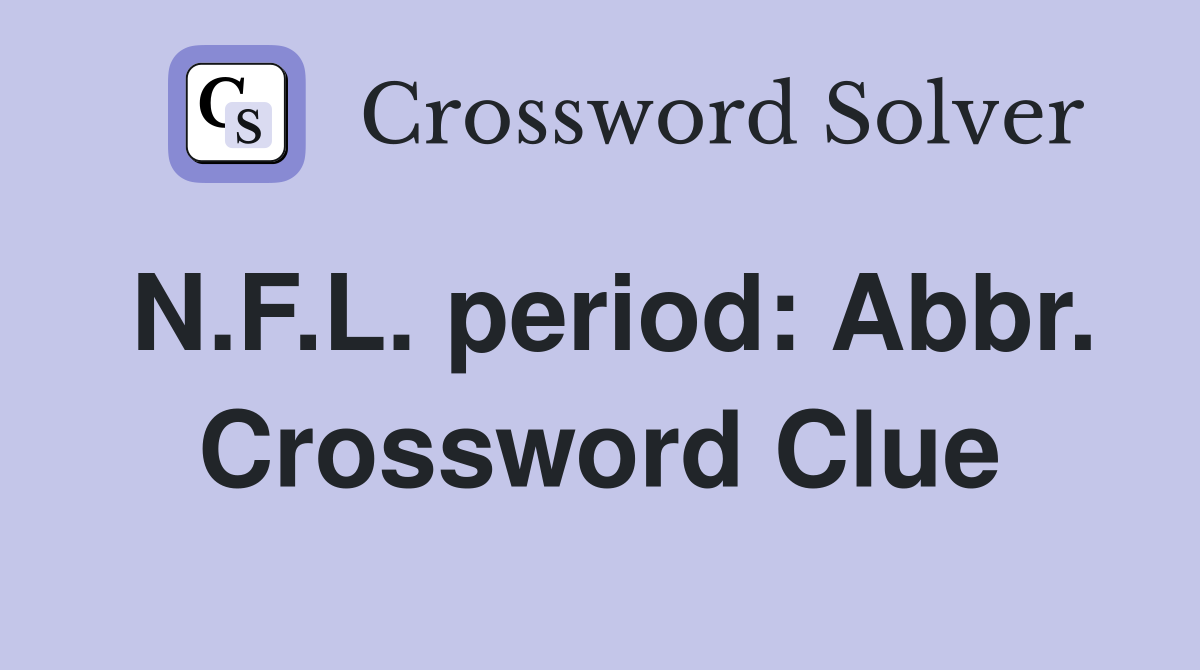 N.F.L. period: Abbr. Crossword Clue