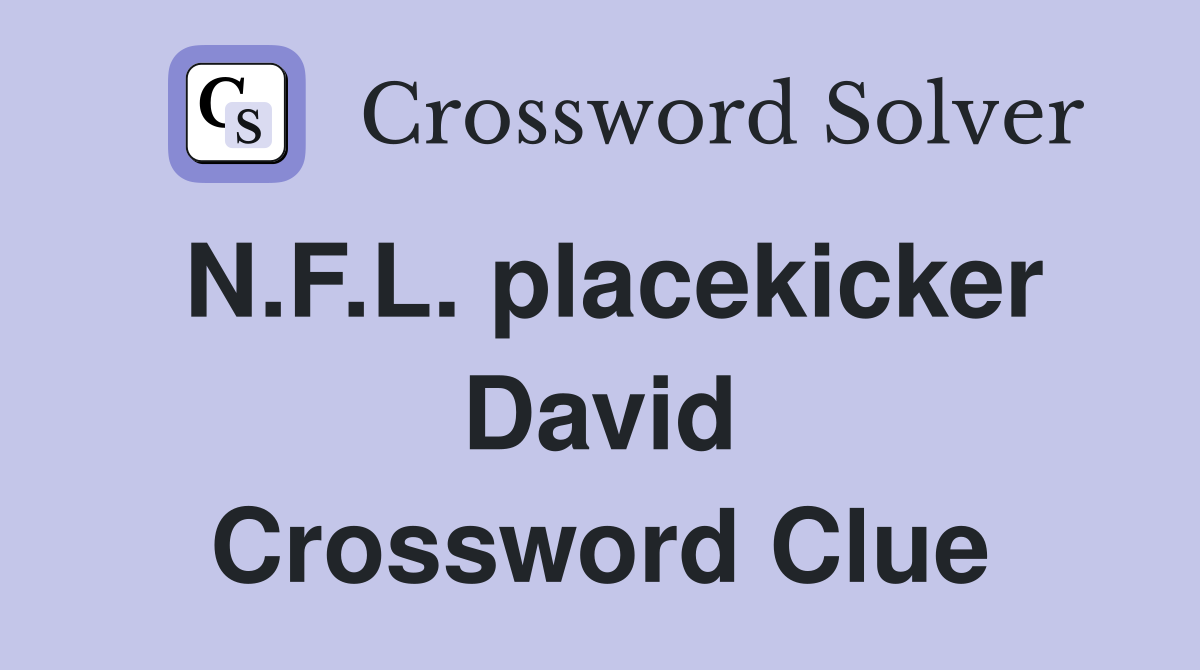 N.F.L. placekicker David Crossword Clue