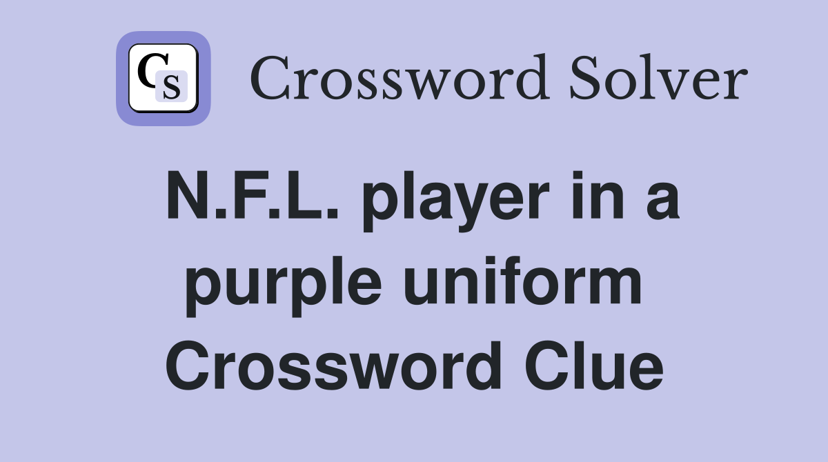 N.F.L. player in a purple uniform Crossword Clue