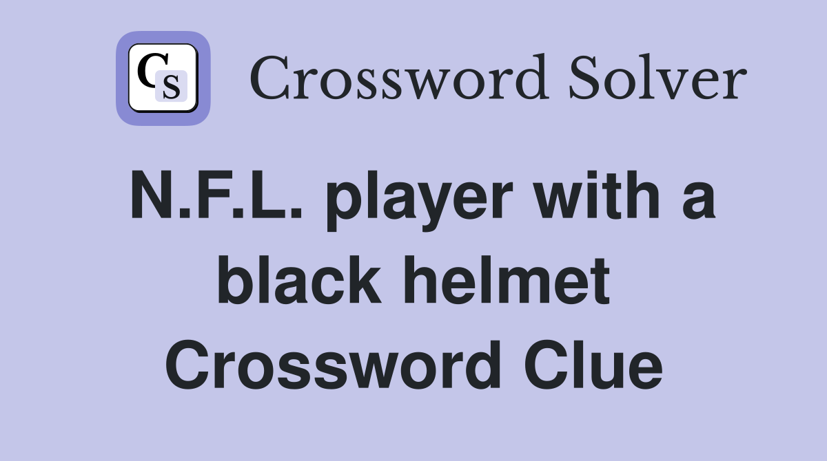 N.F.L. player with a black helmet Crossword Clue