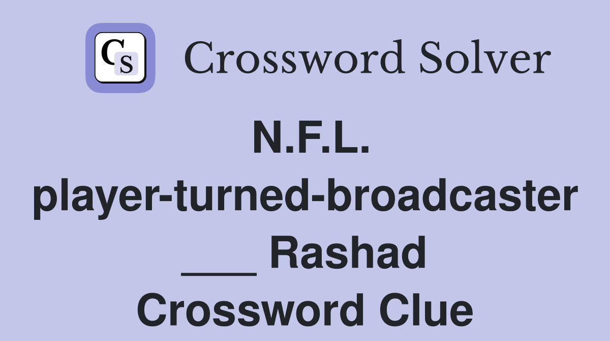N.F.L. player-turned-broadcaster ___ Rashad Crossword Clue