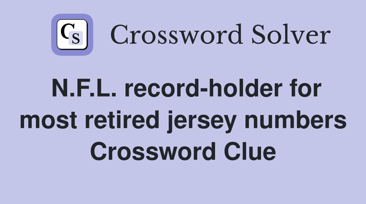 N.F.L. record-holder for most retired jersey numbers Crossword Clue