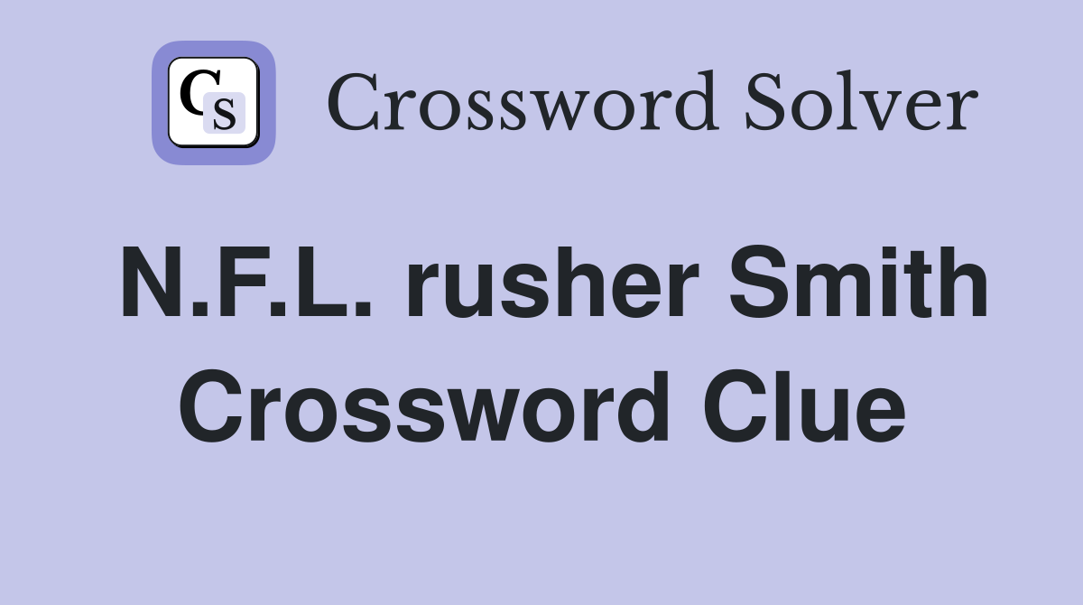 N.F.L. rusher Smith Crossword Clue