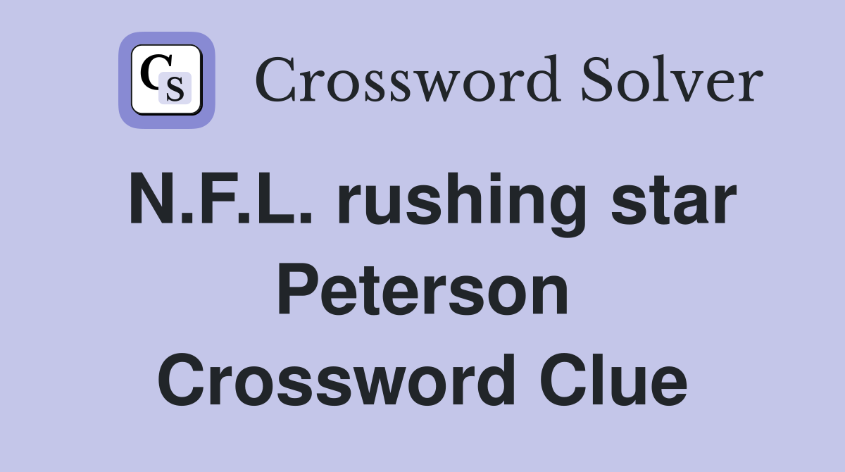N.F.L. rushing star Peterson Crossword Clue