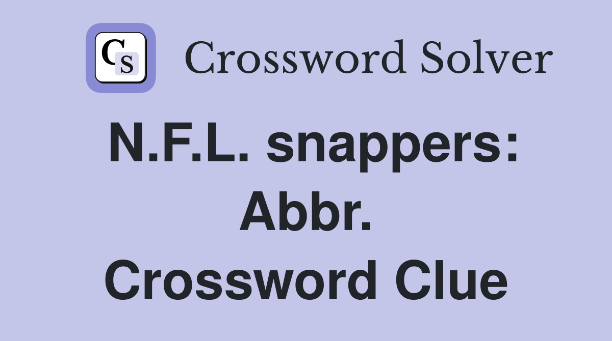 N.F.L. snappers: Abbr. Crossword Clue