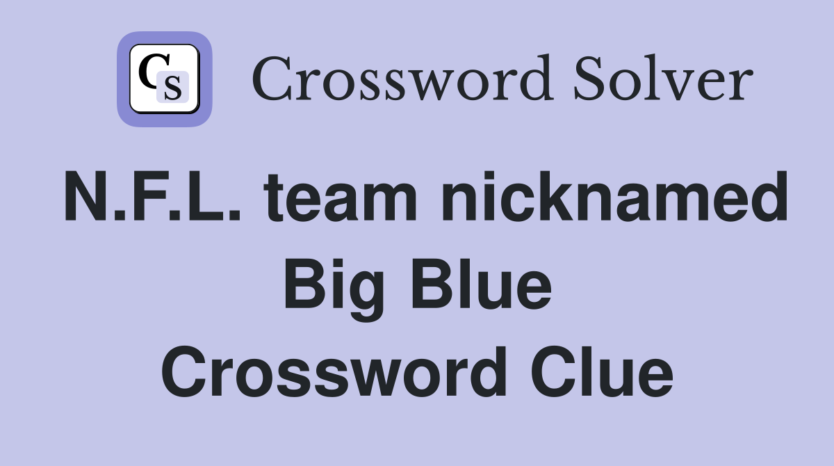 N.F.L. team nicknamed Big Blue Crossword Clue