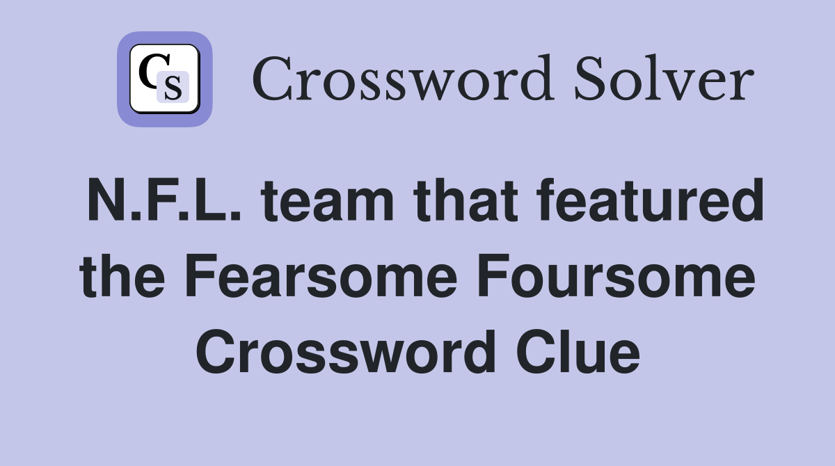 N.F.L. team that featured the Fearsome Foursome Crossword Clue