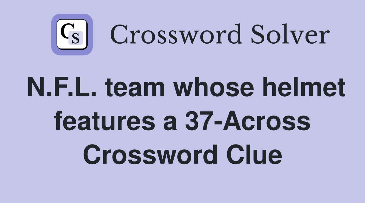 N.F.L. team whose helmet features a 37-Across Crossword Clue