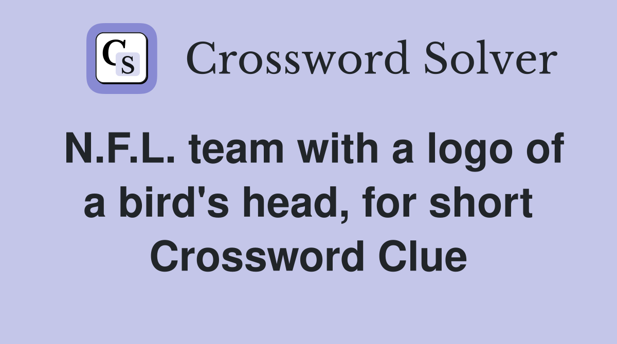 N.F.L. team with a logo of a bird's head, for short Crossword Clue