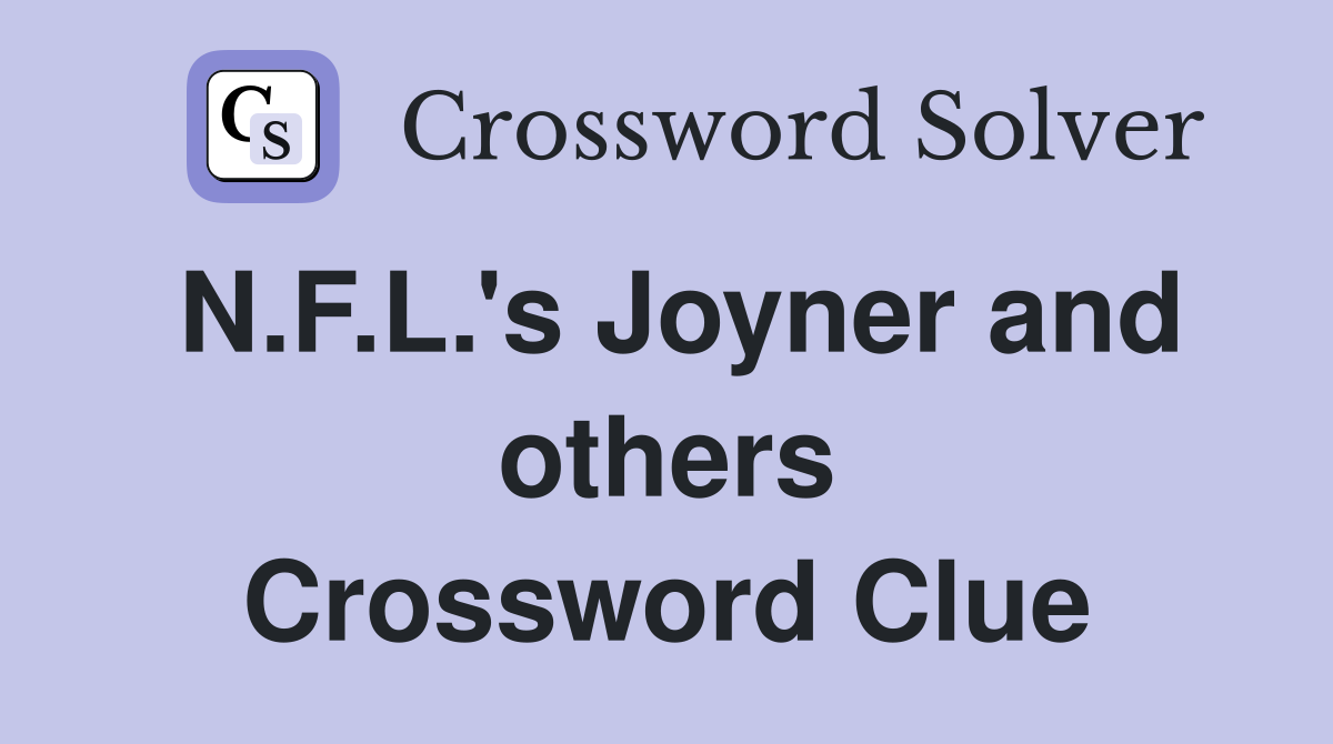 N.F.L.'s Joyner and others Crossword Clue