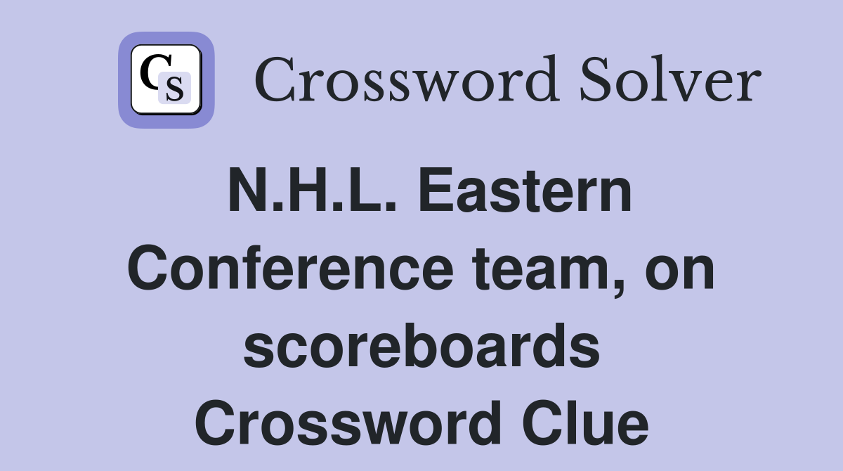 N.H.L. Eastern Conference team, on scoreboards Crossword Clue