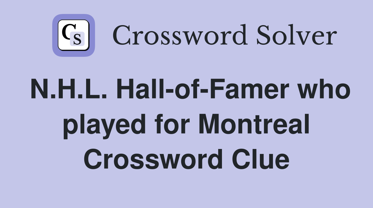 N.H.L. Hall-of-Famer who played for Montreal Crossword Clue