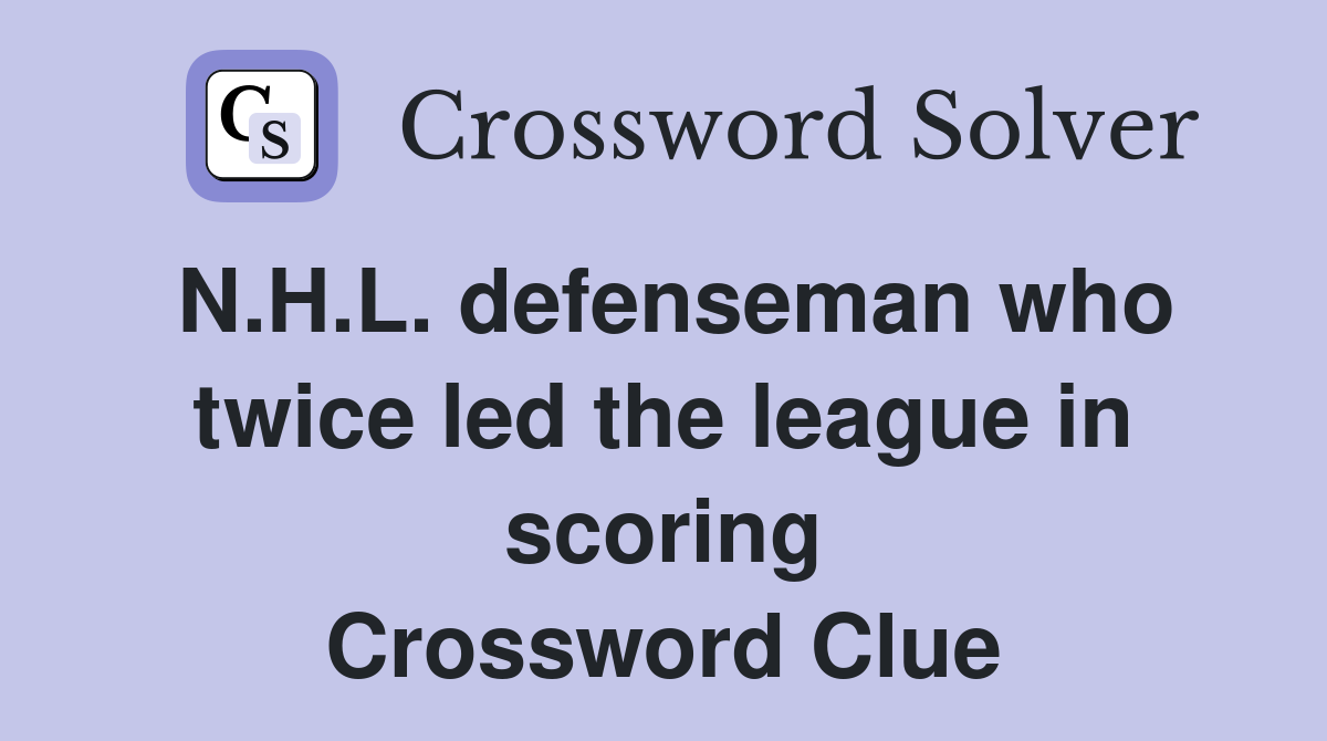 N.H.L. defenseman who twice led the league in scoring Crossword Clue