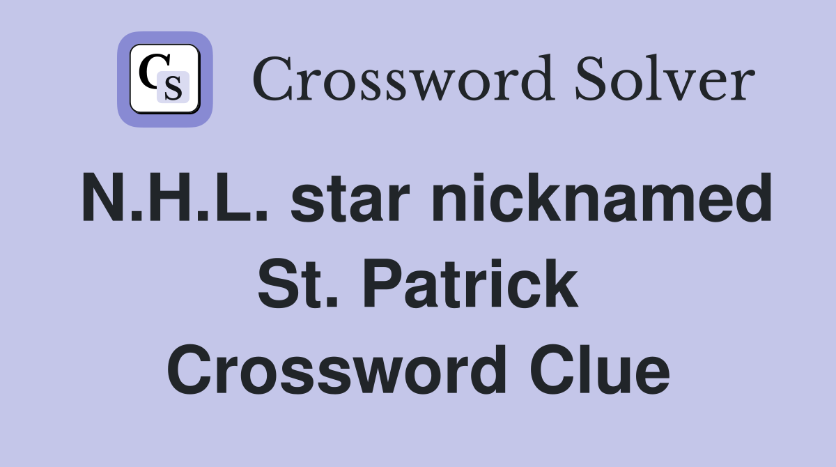 N.H.L. star nicknamed St. Patrick Crossword Clue