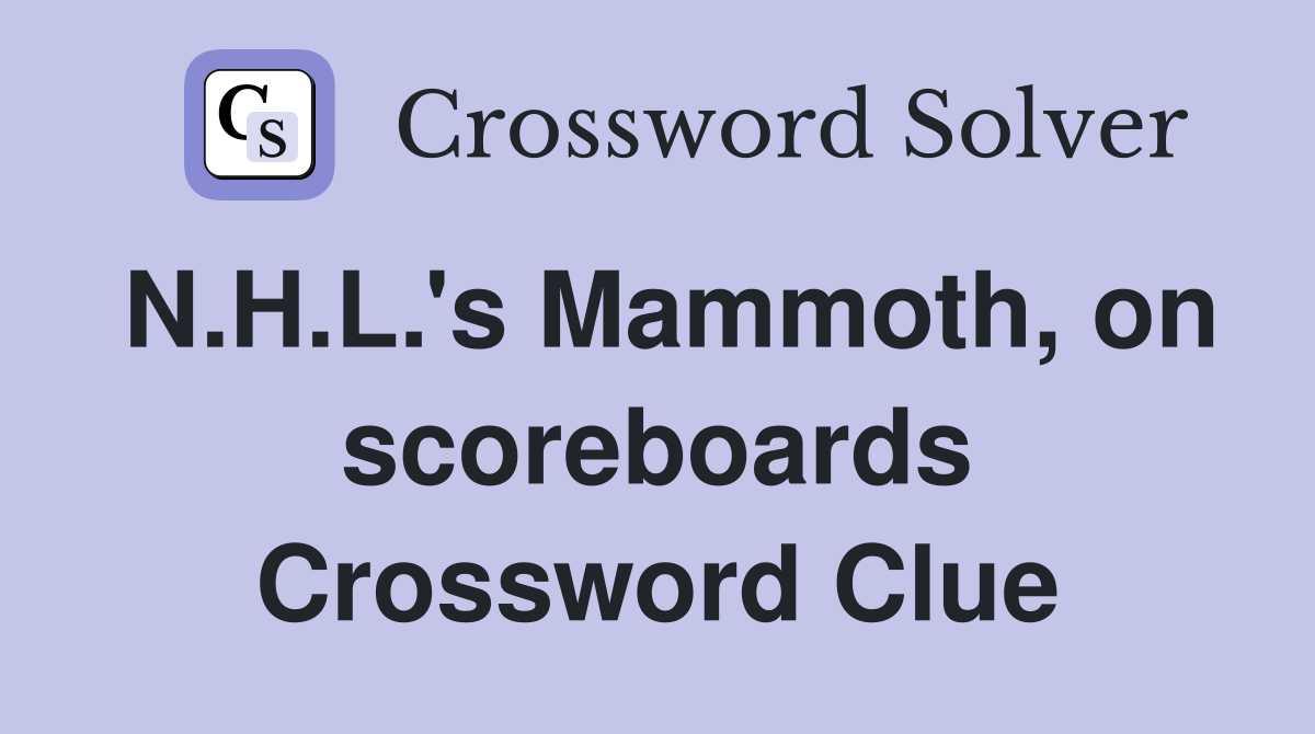 N.H.L.'s Mammoth, on scoreboards Crossword Clue