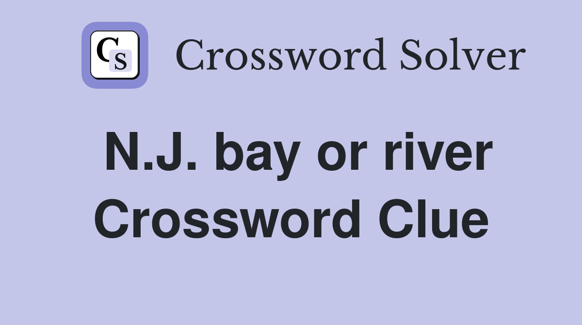 N.J. bay or river Crossword Clue