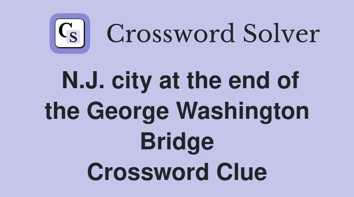 N.J. city at the end of the George Washington Bridge Crossword Clue