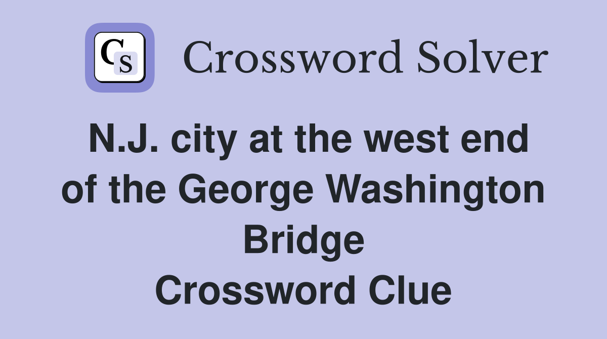 N.J. city at the west end of the George Washington Bridge Crossword Clue