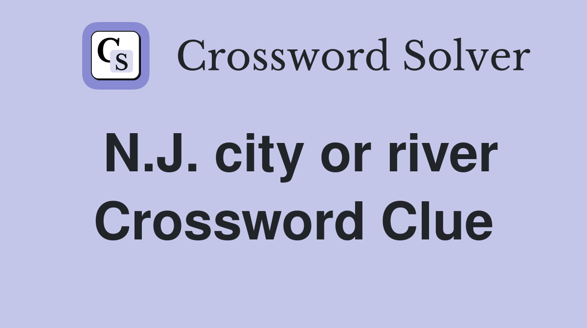 N.J. city or river Crossword Clue