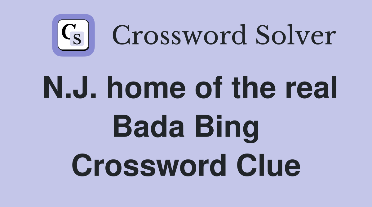 N.J. home of the real Bada Bing Crossword Clue