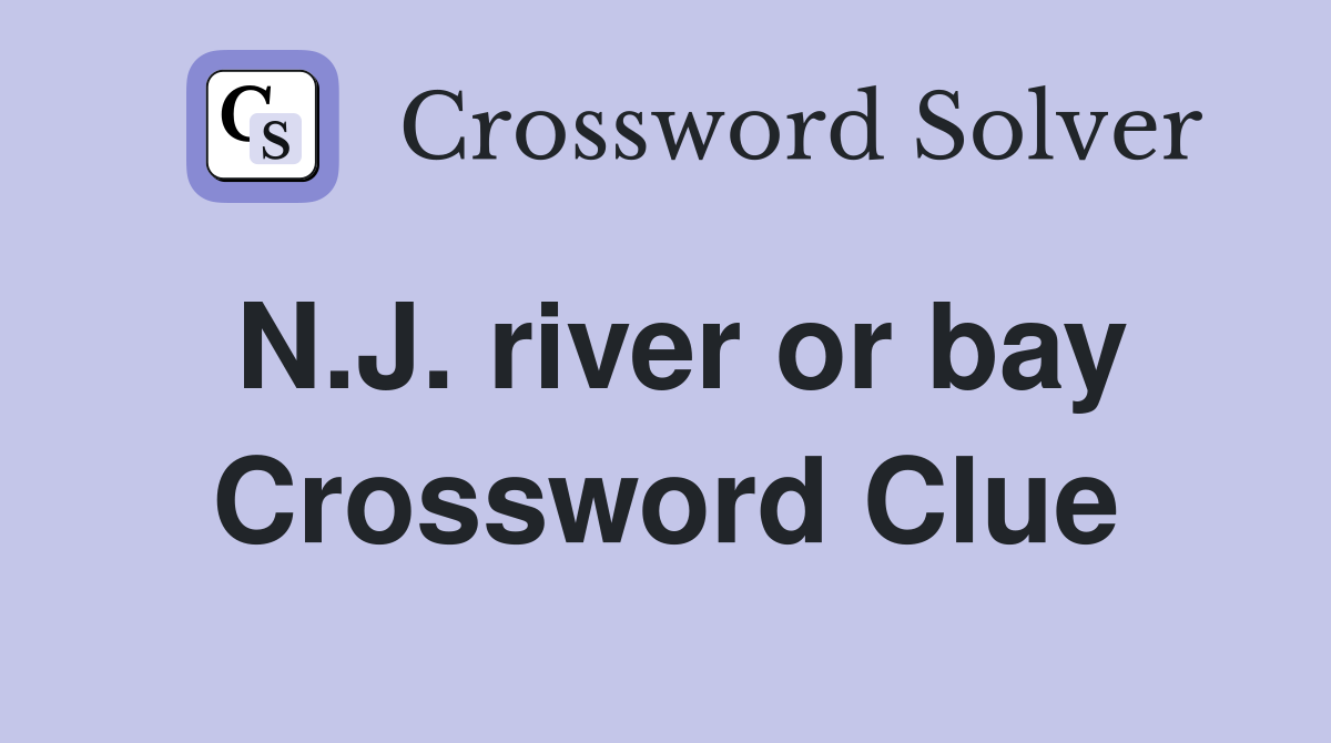 N.J. river or bay Crossword Clue