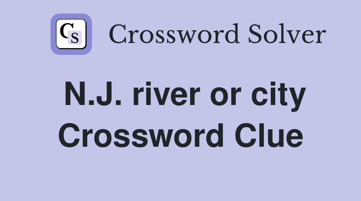N.J. river or city Crossword Clue