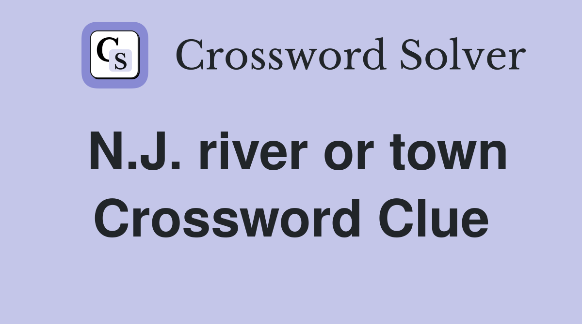 N.J. river or town Crossword Clue