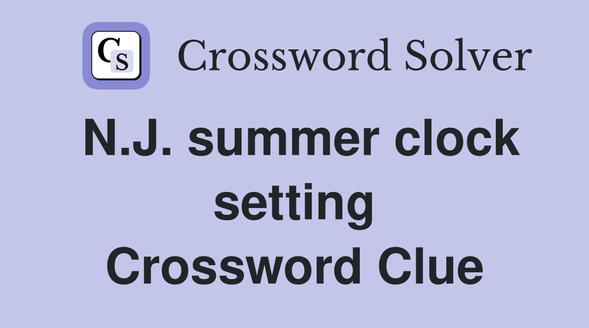 N.J. summer clock setting Crossword Clue
