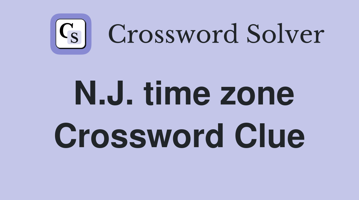 N.J. time zone Crossword Clue