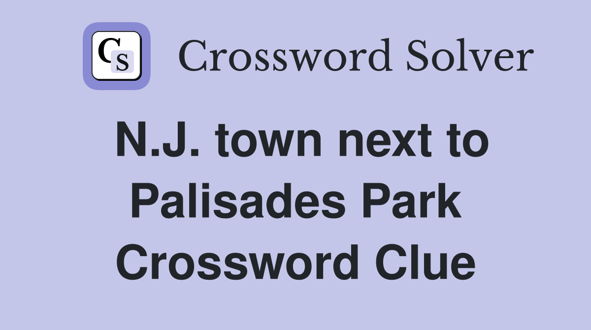 N.J. town next to Palisades Park Crossword Clue