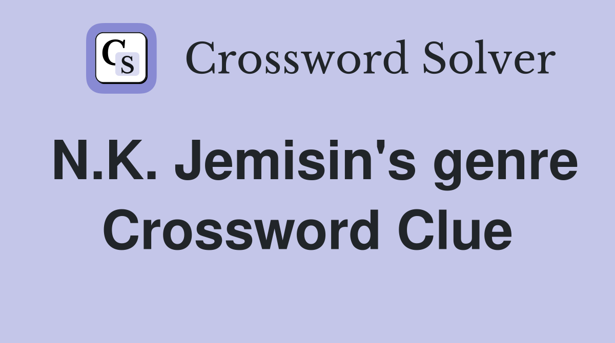 N.K. Jemisin's genre Crossword Clue