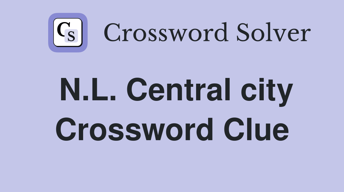N.L. Central city Crossword Clue