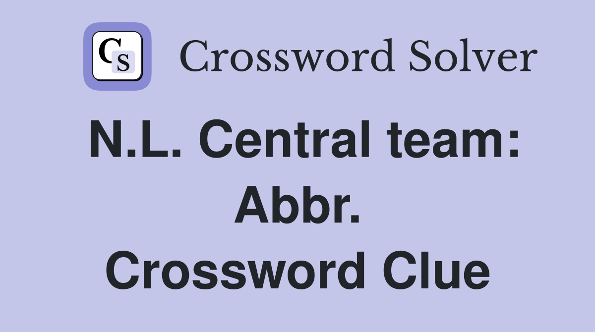 N.L. Central team: Abbr. Crossword Clue