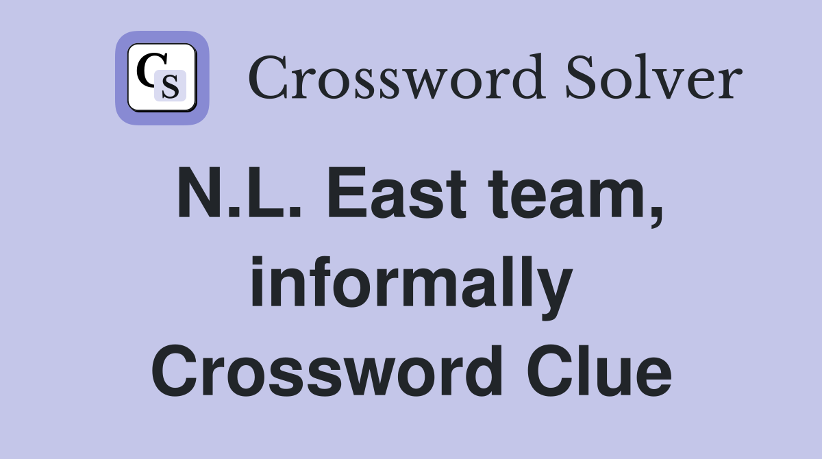 N.L. East team, informally Crossword Clue