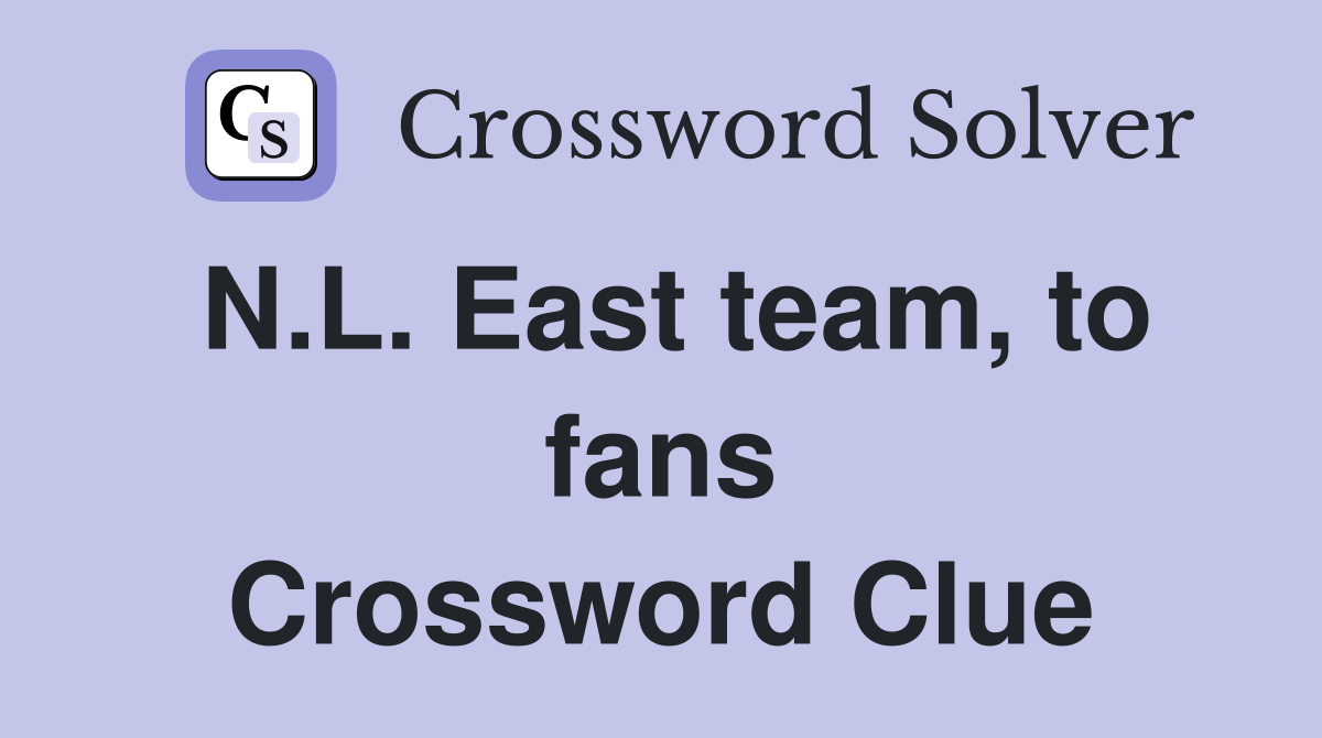 N.L. East team, to fans Crossword Clue