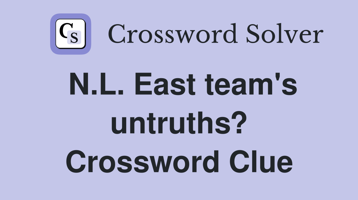 N.L. East team's untruths? Crossword Clue
