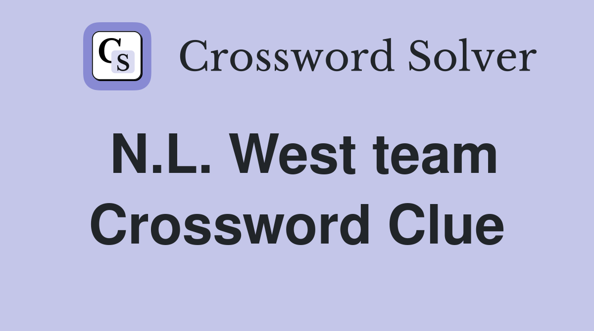 N.L. West team Crossword Clue