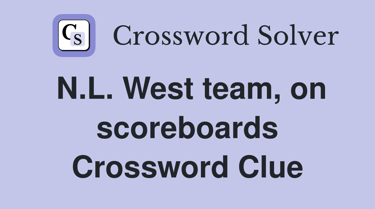 N.L. West team, on scoreboards Crossword Clue